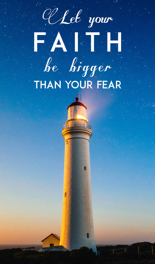 "Let your Faith be Bigger then your Fear."